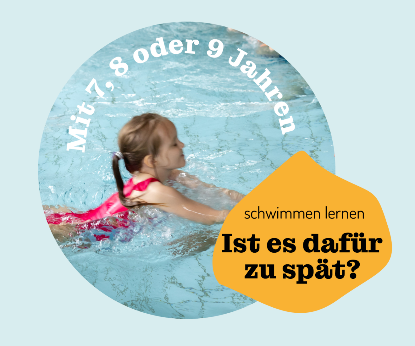 Mit 7, 8 oder 9 Jahren schwimmen lernen: Ist es dafür zu spät?
